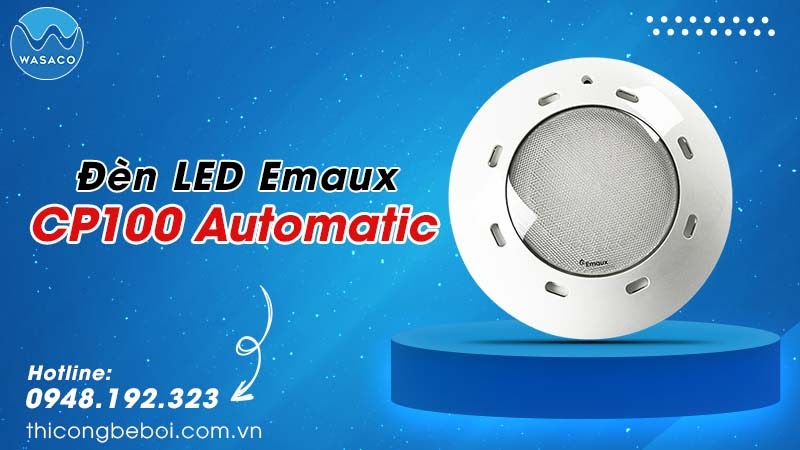 Đèn LED bể bơi Emaux CP100 Automatic